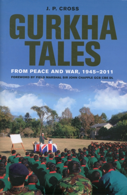 Gurkha Tales: From Peace and War, 1945 u 2011, Hardback Book