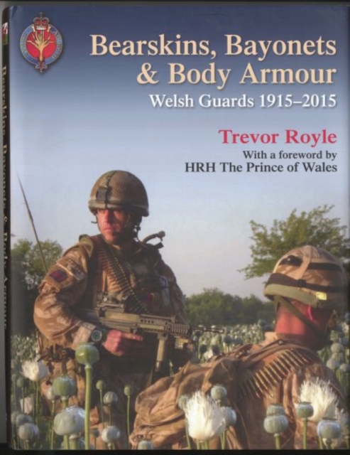 Bearskins, Bayonets and Body Armour, Hardback Book