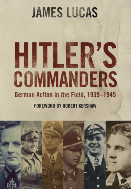Hitler's Commanders: German Action in the Field, 1939-1945, Paperback / softback Book