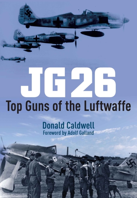 JG 26: Top Guns of the Luftwaffe, Hardback Book