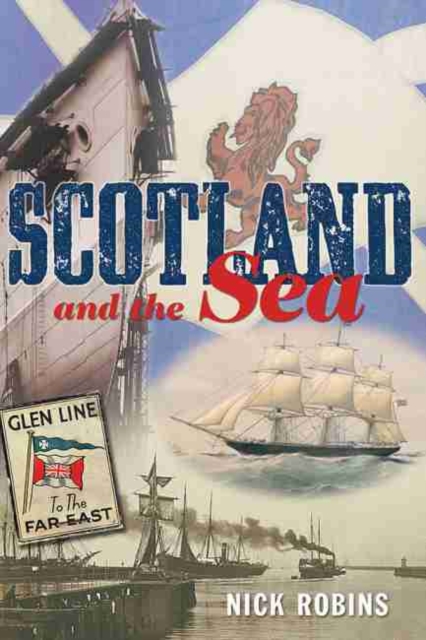 Scotland and the Sea : The Scottish Dimension in Maritime History, Paperback / softback Book