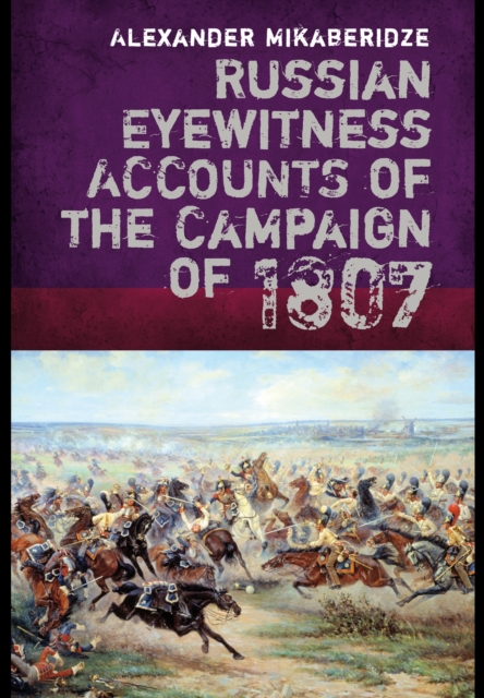 Russian Eyewitnesses of the Campaign of 1807, Hardback Book