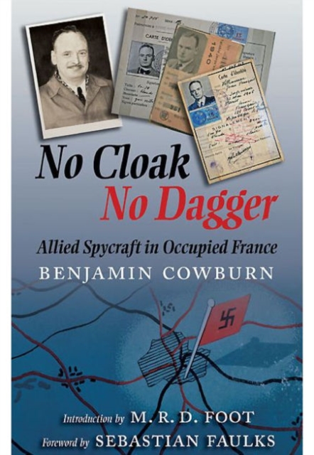 No Cloak, No Dagger: Allied Spycraft in Occupied France, Paperback / softback Book