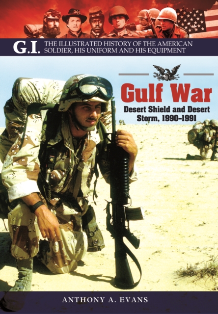 Gulf War: Desert Shield and Desert Storm, 1990-1991, Paperback / softback Book