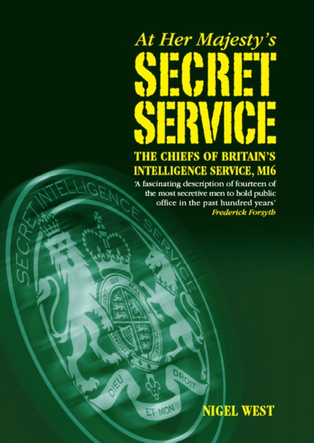 At Her Majestys Secret Service : The Chiefs of Britains Intelligence Service, MI6, EPUB eBook