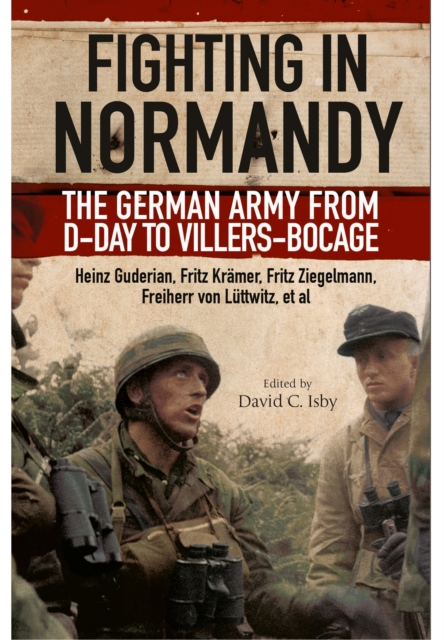 Fighting in Normandy: The German Army from D-Day to Villers-Bocage, Paperback / softback Book