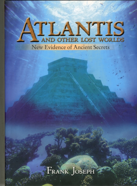 Atlantis and Other Lost Worlds : New Evidence of Ancient Secrets, Hardback Book
