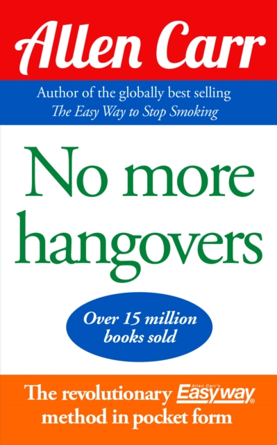 No More Hangovers : The revolutionary Allen Carr's Easyway method in pocket form, EPUB eBook