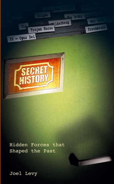 Secret History : Hidden Forces That Shaped the Past, EPUB eBook