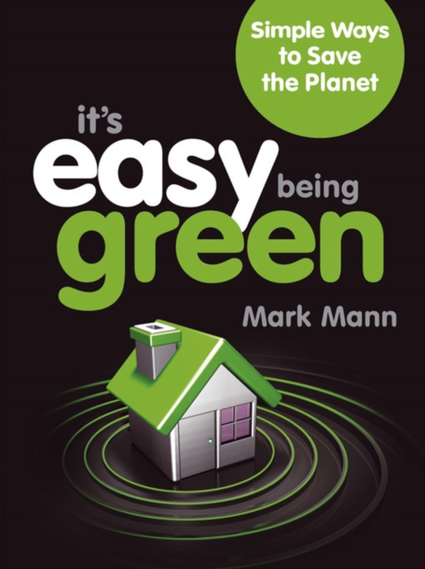 It's Easy Being Green : Simple Ways to Save the Planet, PDF eBook