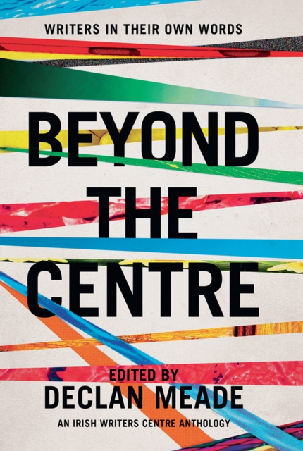 Beyond the Centre : Writers in Their Own Words, Paperback / softback Book