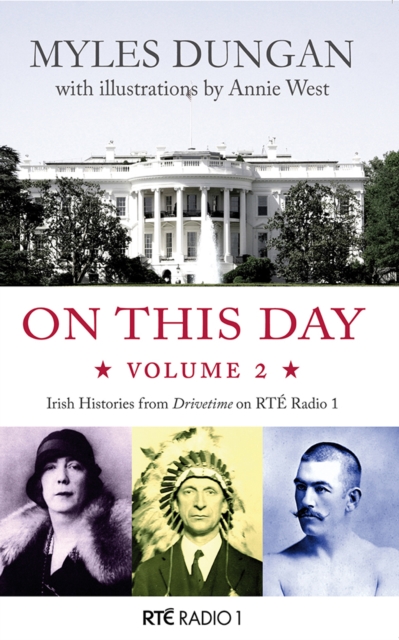 On This Day : Irish Histories from Drivetime on RTE Radio 1,  Vol 2, Paperback / softback Book