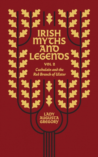 Irish Myths and Legends Vol 2 : Cuchulain and the Red Branch of Ulster, EPUB eBook