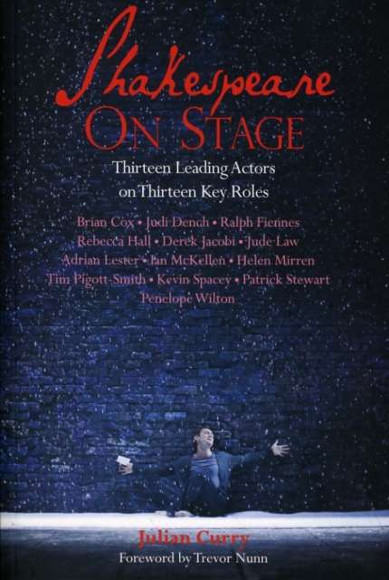 Shakespeare On Stage : Thirteen Leading Actors on Thirteen Key Roles, Paperback / softback Book