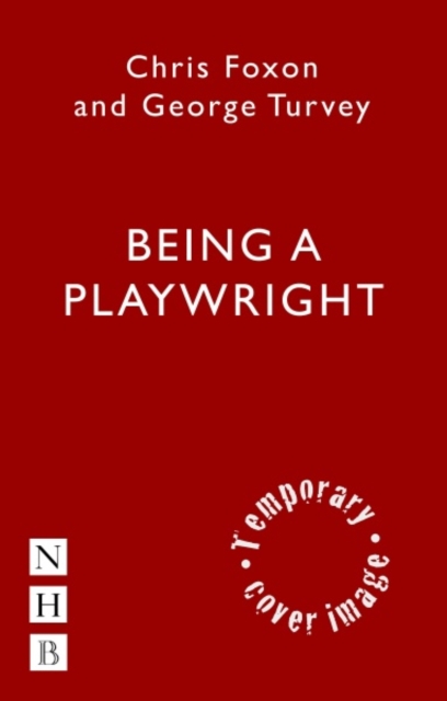 Being a Playwright : A Career Guide for Writers, Paperback / softback Book