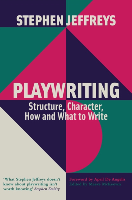 Playwriting : Structure, Character, How and What to Write, Paperback / softback Book