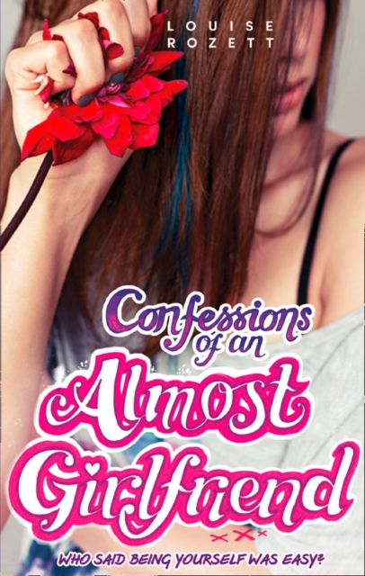 Confessions of an Almost Girlfriend, Paperback / softback Book