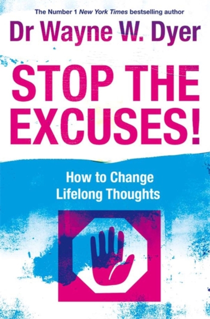 Stop The Excuses! : How To Change Lifelong Thoughts, Paperback / softback Book