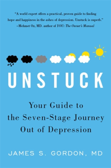 Unstuck : Your Guide to the Seven-Stage Journey out of Depression, Paperback / softback Book