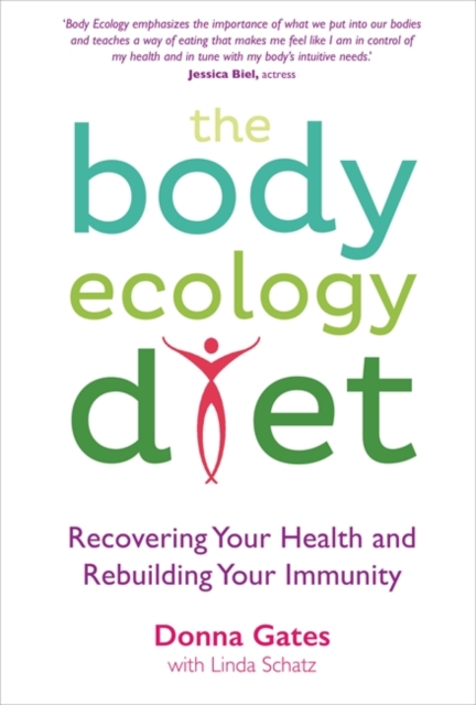 The Body Ecology Diet : Recovering Your Health and Rebuilding Your Immunity, Paperback / softback Book