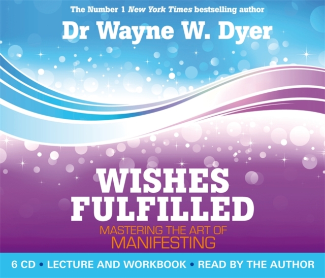 Wishes Fulfilled : Mastering the Art of Manifesting, CD-Audio Book