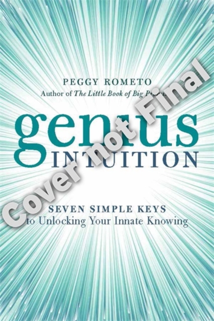 Genius Intuition : Seven Simple Secrets to Finding the Answers You Need, Paperback Book