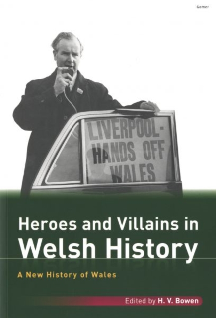 New History of Wales, A: Heroes and Villains in Welsh History, Paperback / softback Book