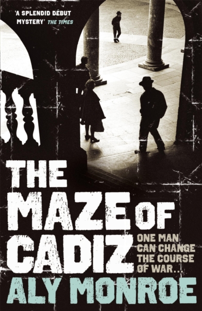The Maze of Cadiz : Peter Cotton Thriller 1: The first thriller in this gripping espionage series, Paperback / softback Book