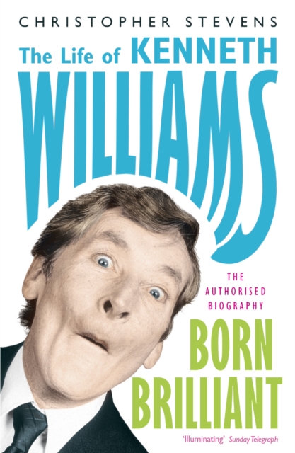 Kenneth Williams: Born Brilliant : The Life of Kenneth Williams, EPUB eBook