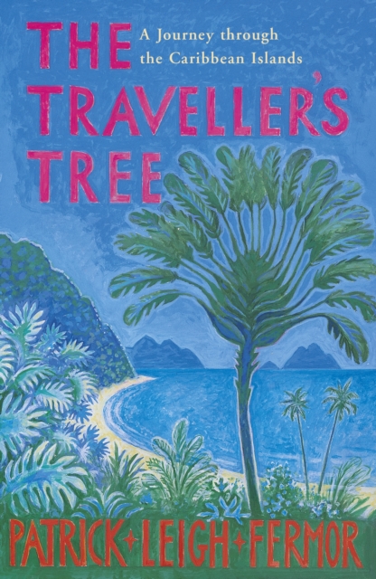 The Traveller's Tree : A Journey through the Caribbean Islands, EPUB eBook