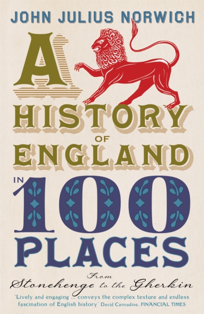 A History of England in 100 Places : From Stonehenge to the Gherkin, Paperback / softback Book