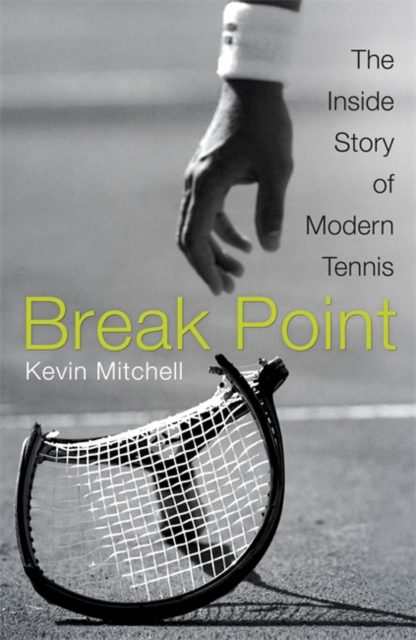 Break Point : The Inside Story of Modern Tennis, Hardback Book