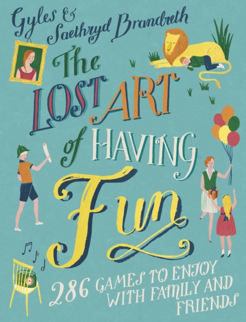 The Lost Art of Having Fun : 286 Games to Enjoy with Family and Friends, EPUB eBook