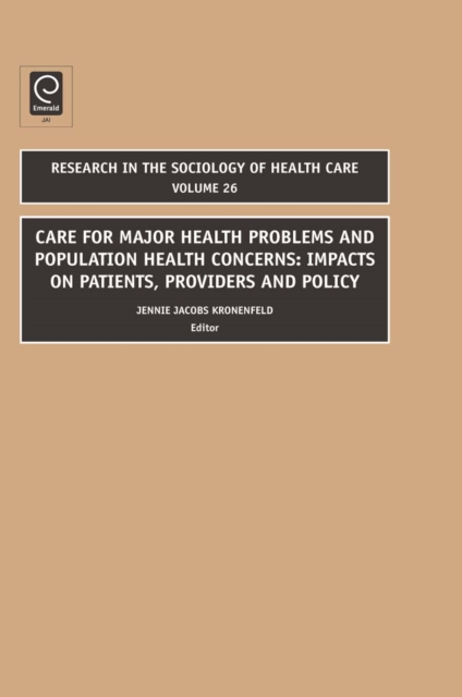 Care for Major Health Problems and Population Health Concerns : Impacts on Patients, Providers and Policy, Hardback Book