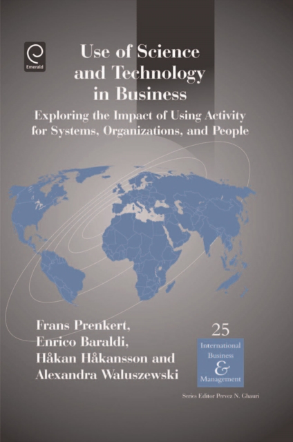 Use of Science and Technology in Business : Exploring the Impact of Using Activity for Systems, Organizations, and People, Hardback Book