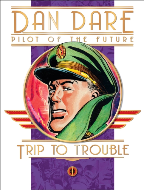 Classic Dan Dare - Trip to Trouble, Hardback Book