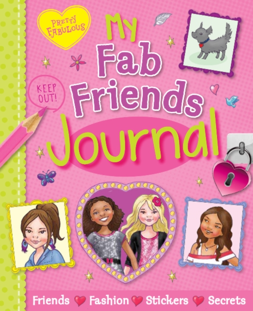 Pretty Fabulous: My Fab Friends Journal : Friends * Fashion * Stickers * Secrets, Hardback Book