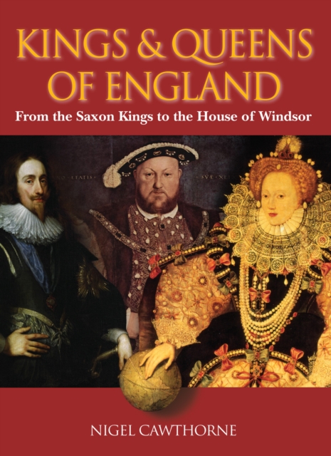 Kings & Queens of England : A royal history from Egbert to Elizabeth II, EPUB eBook