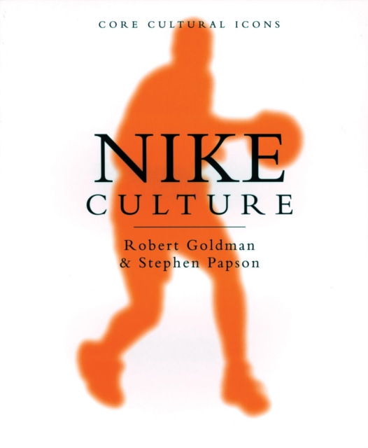 Nike Culture : The Sign of the Swoosh, PDF eBook