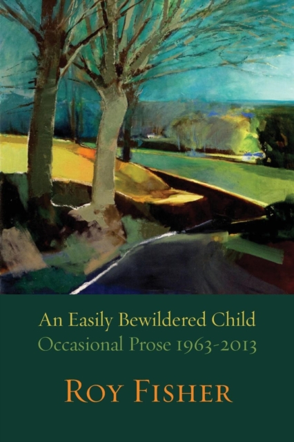 An Easily Bewildered Child: Occasional Prose 1963-2013, Paperback / softback Book