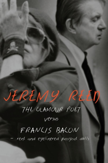 The Glamour Poet Versus Francis Bacon, Rent and Eyelinered Pussycat Dolls, Paperback / softback Book
