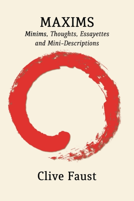 Maxims : Minims, Thoughts, Essayettes and Mini-Descriptions, Paperback / softback Book