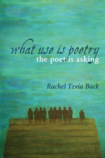 What Use Is Poetry, The Poet Is Asking, Paperback / softback Book
