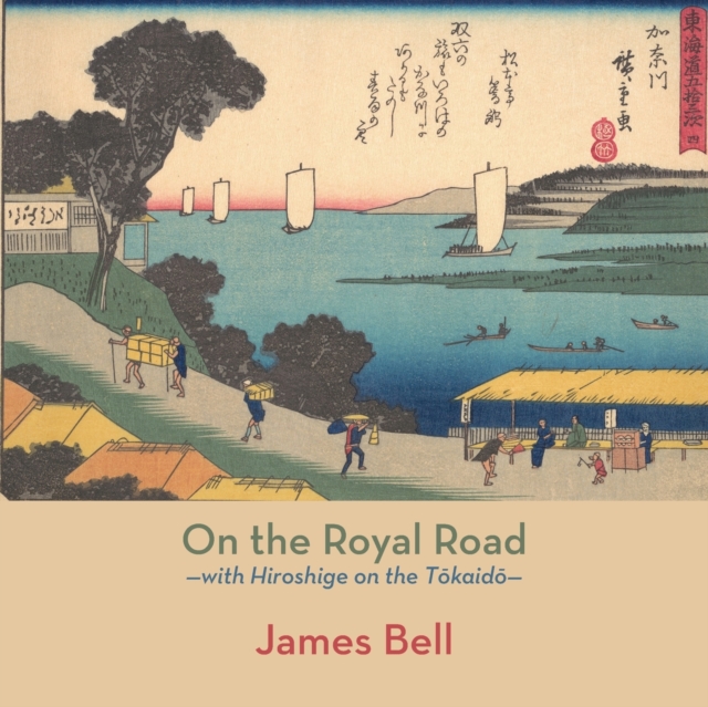On the Royal Road : with Hiroshige on the Tokaido, Paperback / softback Book