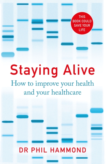 Staying Alive : How to Get the Best From the NHS, EPUB eBook