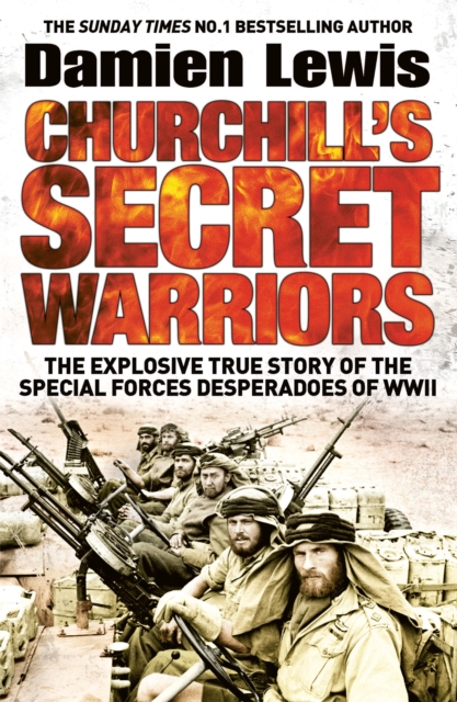 Churchill's Secret Warriors : Now a major Guy Ritchie film: THE MINISTRY OF UNGENTLEMANLY WARFARE, Paperback / softback Book