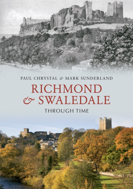 Richmond & Swaledale Through Time, Paperback / softback Book