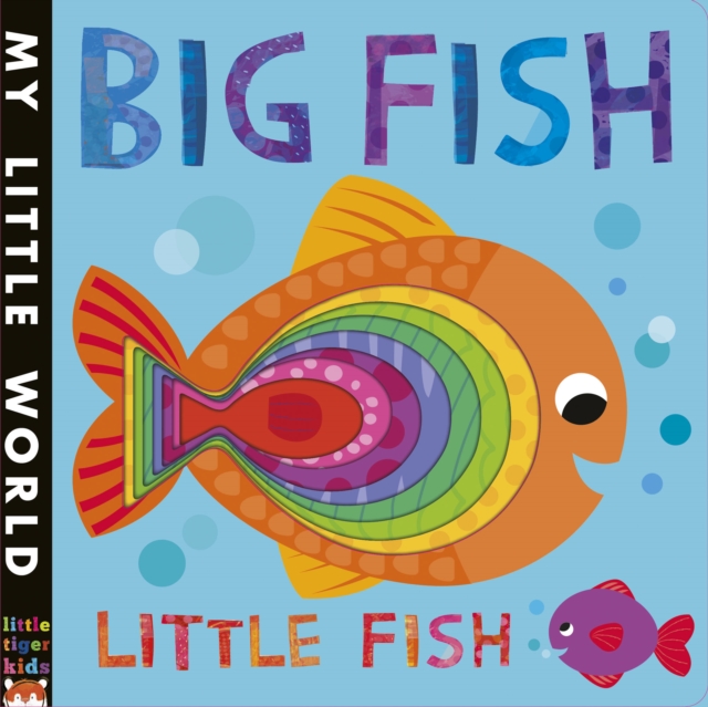 Big Fish, Little Fish : A bubbly book of opposites, Novelty book Book