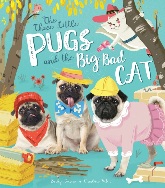 The Three Little Pugs and the Big Bad Cat, Paperback / softback Book