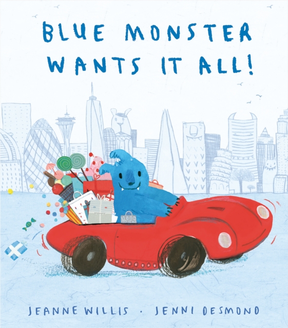 Blue Monster Wants It All!, Hardback Book